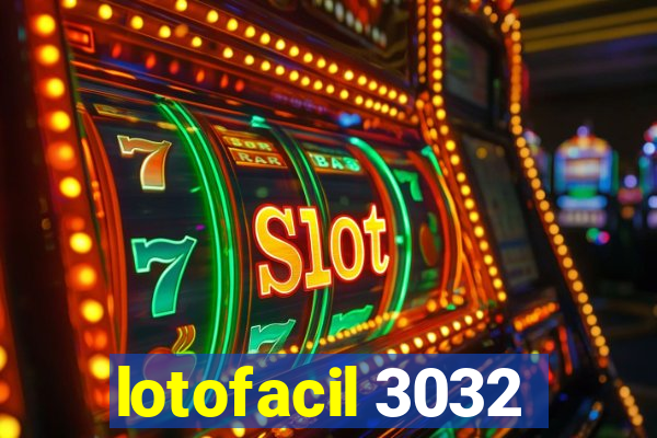 lotofacil 3032